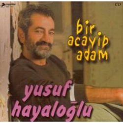 Yusuf Hayaloğlu Bir Acayip Adam