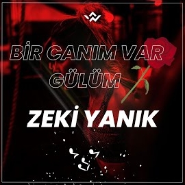 Zeki Yanık Bir Canım Var Gülüm