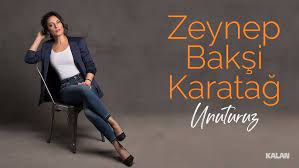 Zeynep Bakşi Karatağ Unuturuz