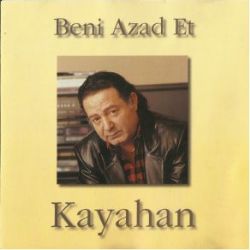 Kayahan Beni Azad Et